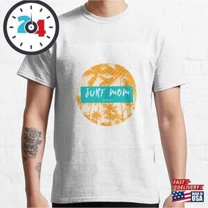 Surf Mom California Classic T-Shirt Unisex